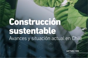 Avances y situación de la construcción sustentable en Chile