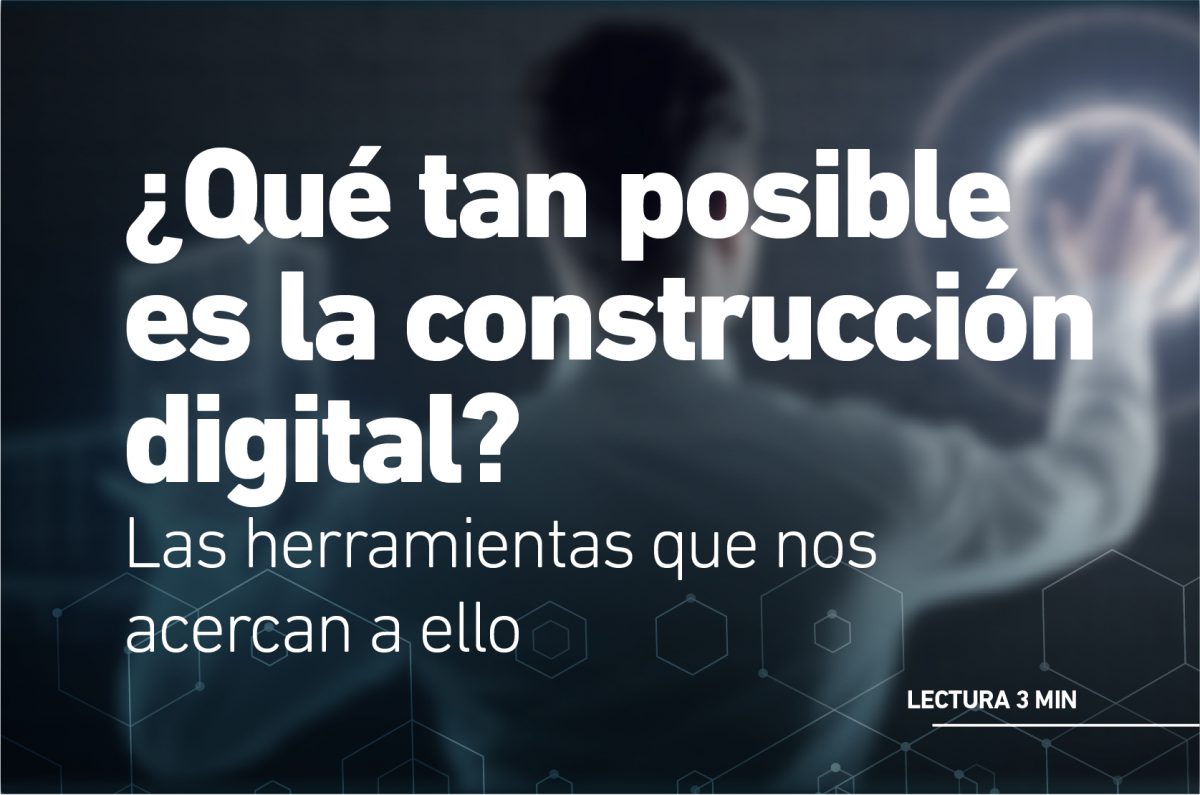 Que tan posible es la construcción digital